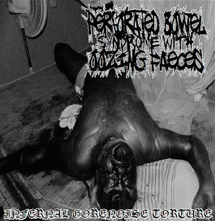 Perforated Bowel Syndrome With Oozing Faeces : Infernal Gorenoise Torture